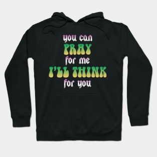 Vintage You Can Pray For Me I'll Think For You Aesthetic Rock Hoodie